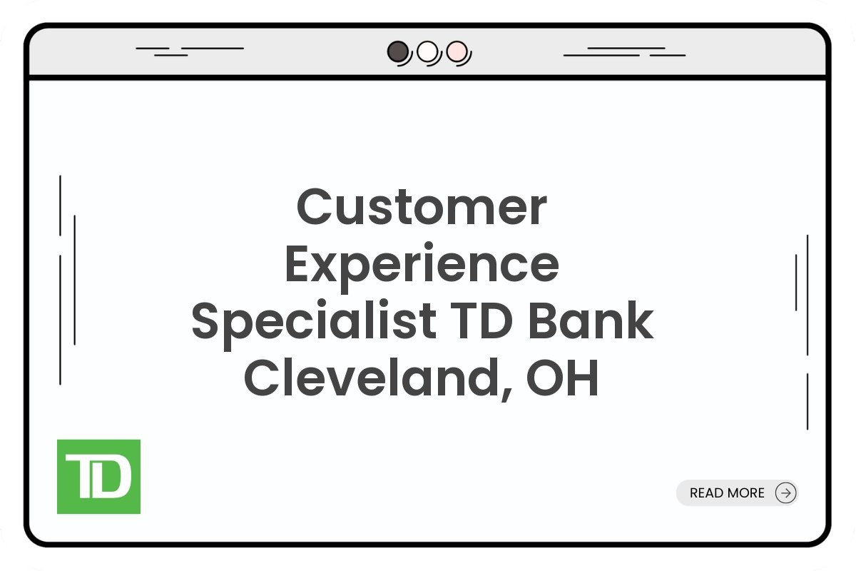 Customer Experience Specialist TD Bank Cleveland, OH