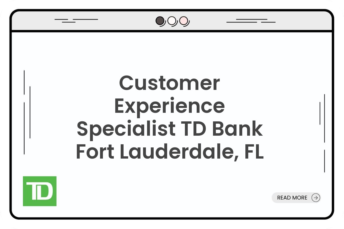 Customer Experience Specialist TD Bank Fort Lauderdale, FL