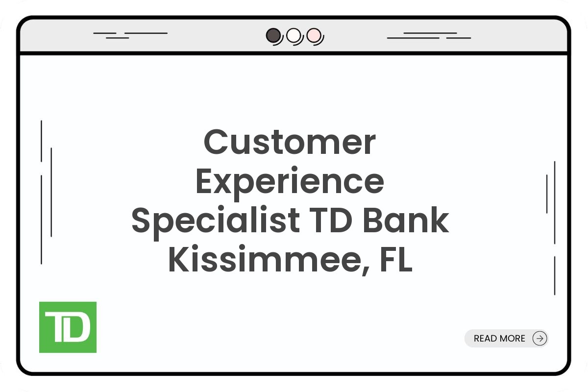 Customer Experience Specialist TD Bank Kissimmee, FL