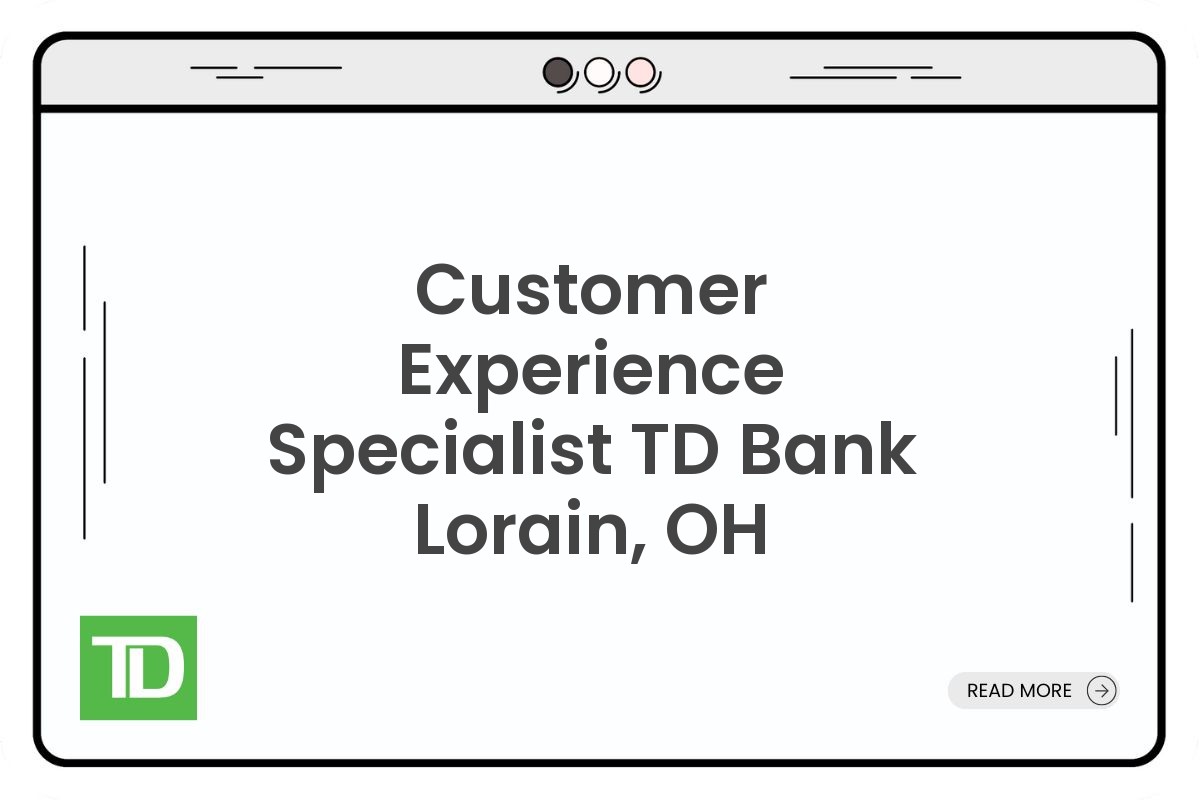 Customer Experience Specialist TD Bank Lorain, OH