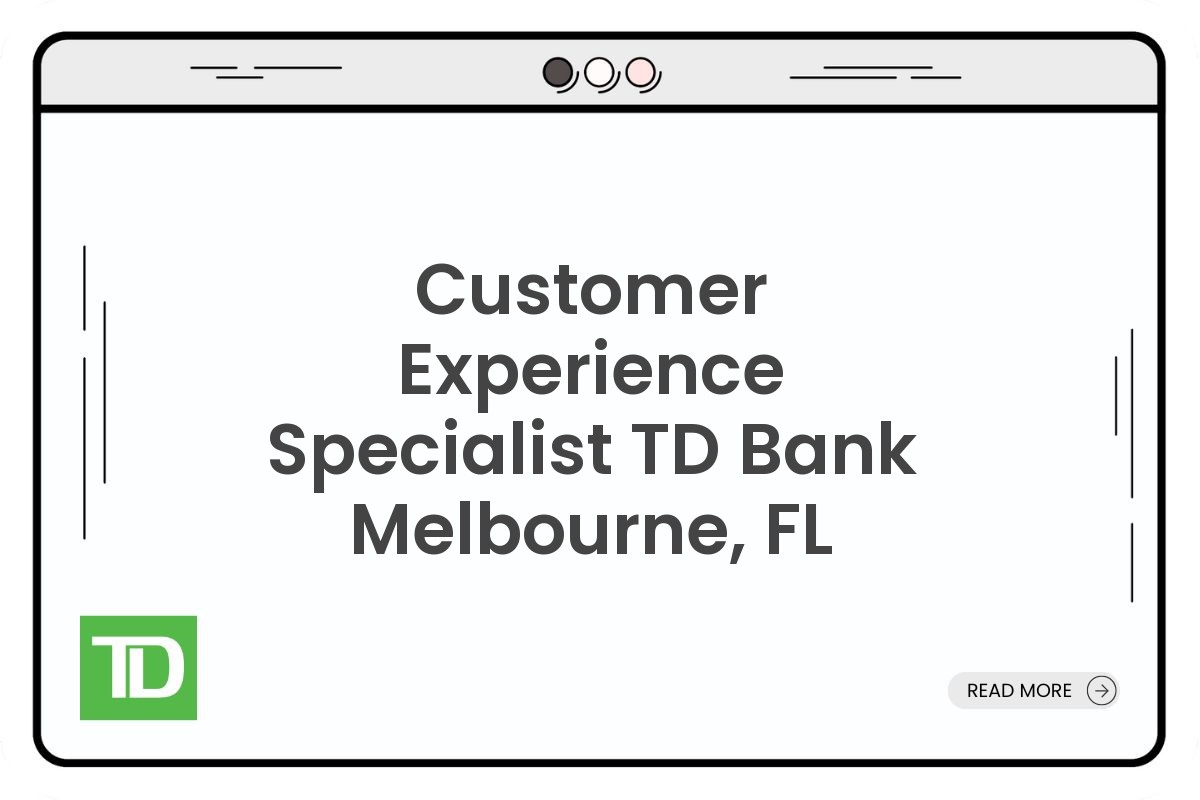 Customer Experience Specialist TD Bank Melbourne, FL