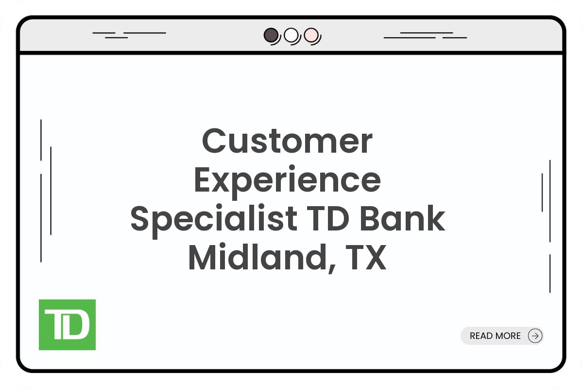 Customer Experience Specialist TD Bank Midland, TX