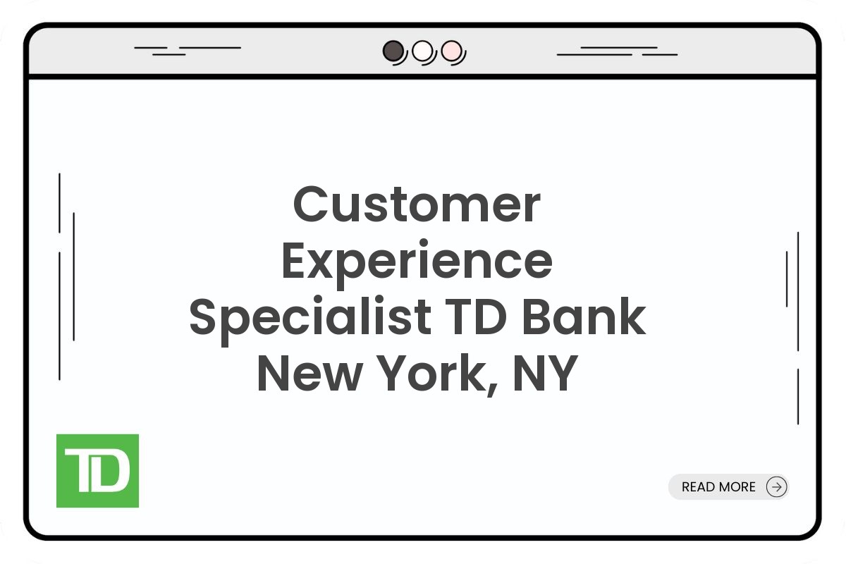 Customer Experience Specialist TD Bank New York, NY