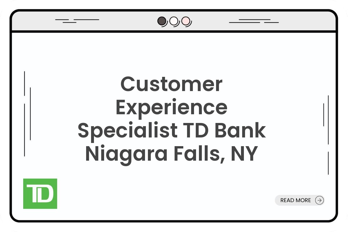 Customer Experience Specialist TD Bank Niagara Falls, NY