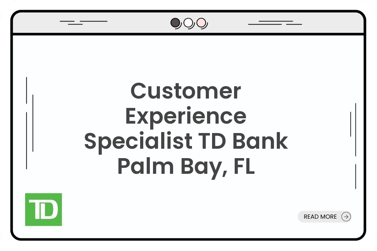 Customer Experience Specialist TD Bank Palm Bay, FL