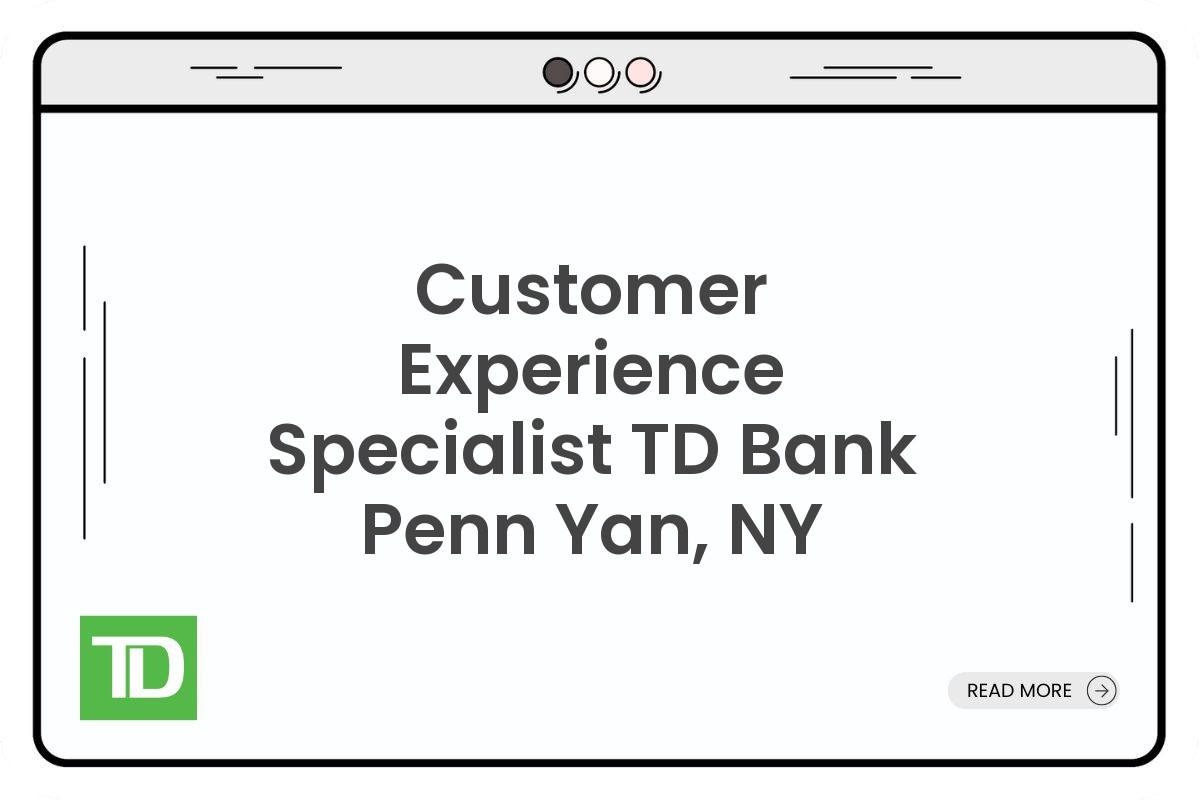 Customer Experience Specialist TD Bank Penn Yan, NY