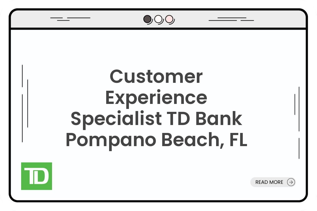 Customer Experience Specialist TD Bank Pompano Beach, FL