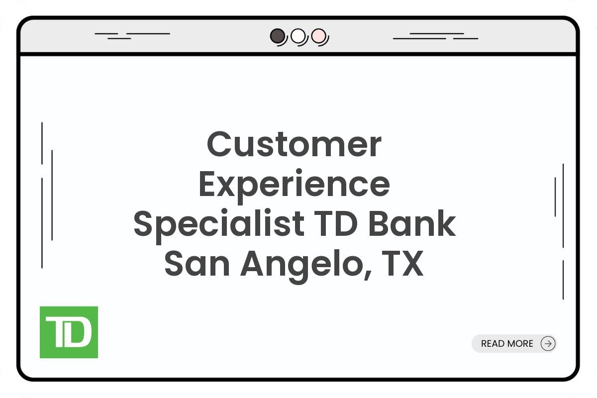 Customer Experience Specialist TD Bank San Angelo, TX
