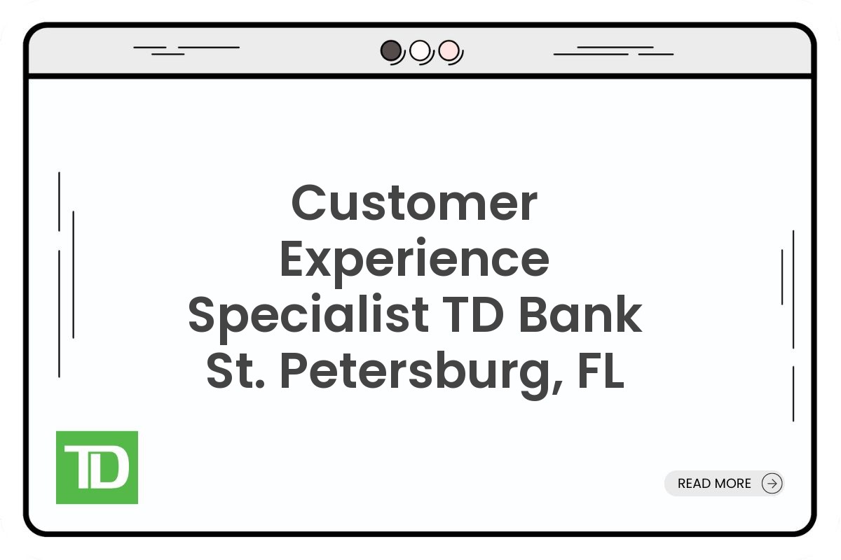 Customer Experience Specialist TD Bank St. Petersburg, FL