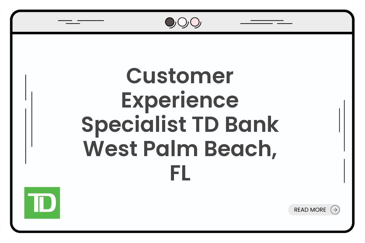 Customer Experience Specialist TD Bank West Palm Beach, FL
