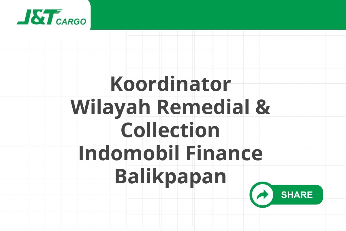 Koordinator Wilayah Remedial & Collection Indomobil Finance Balikpapan