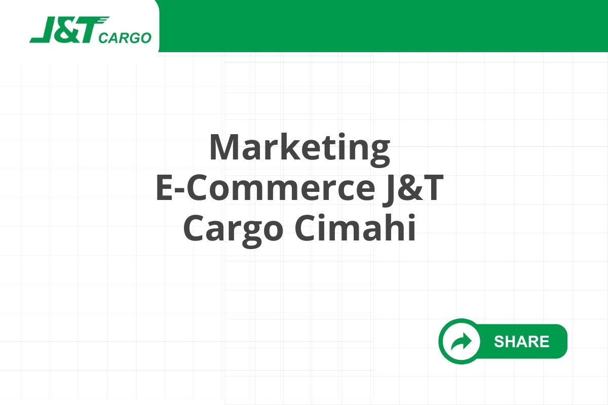 Marketing E-Commerce J&T Cargo Cimahi