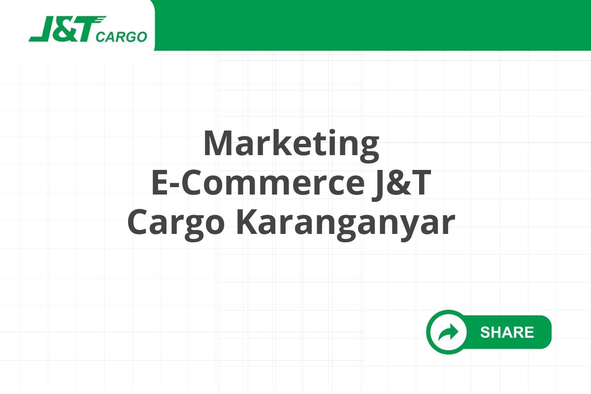 Marketing E-Commerce J&T Cargo Karanganyar
