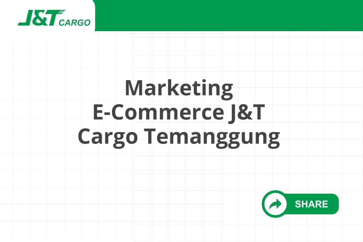 Marketing E-Commerce J&T Cargo Temanggung