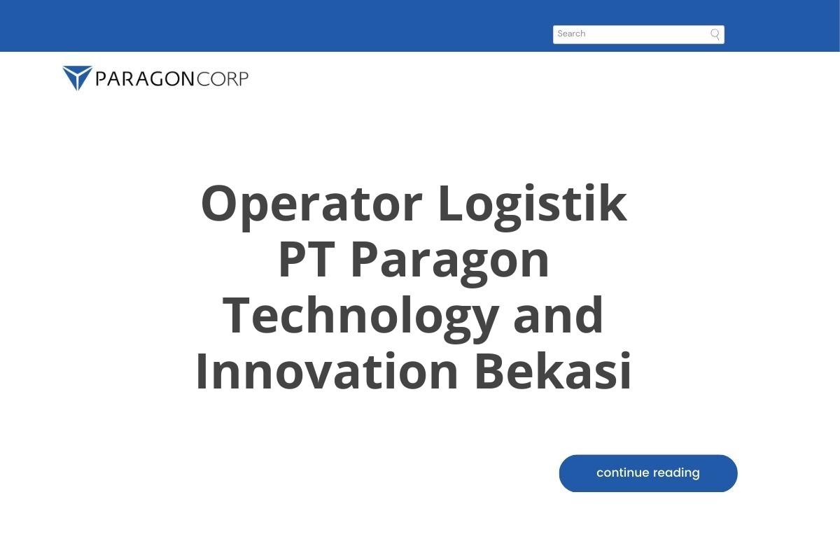 Operator Logistik PT Paragon Technology and Innovation Bekasi