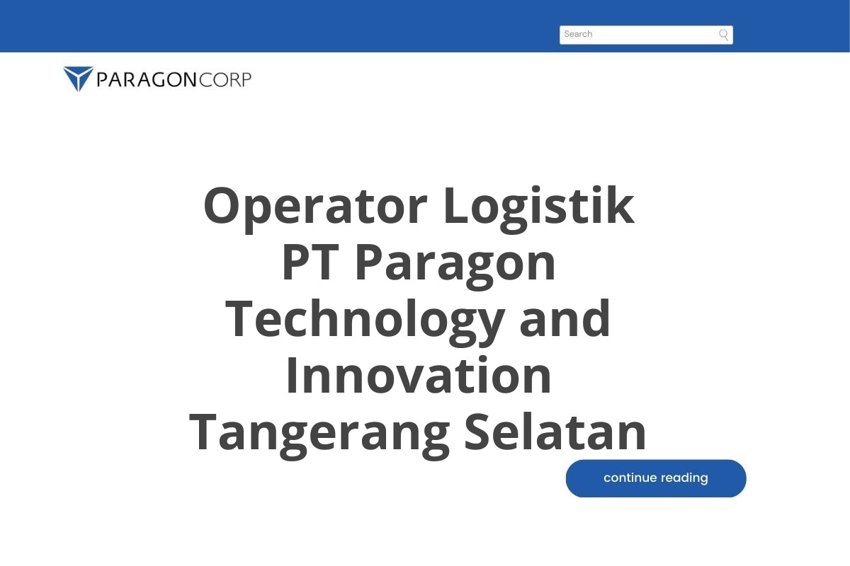 Operator Logistik PT Paragon Technology and Innovation Tangerang Selatan