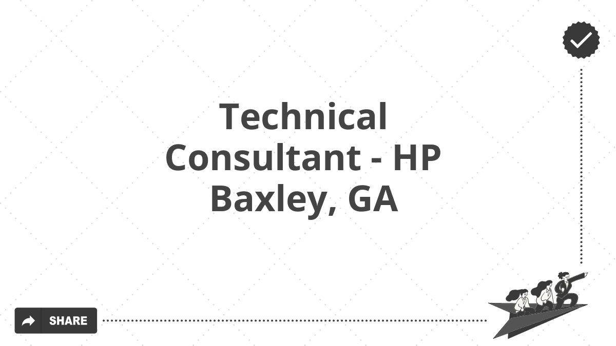 Technical Consultant - HP Baxley, GA