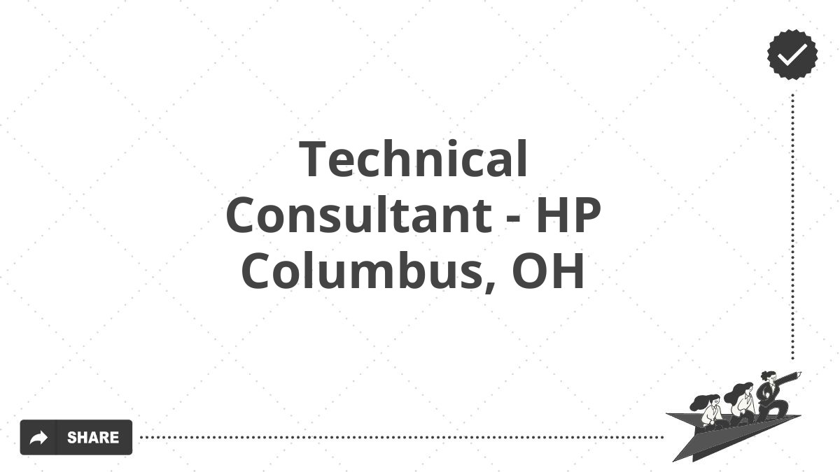 Technical Consultant - HP Columbus, OH