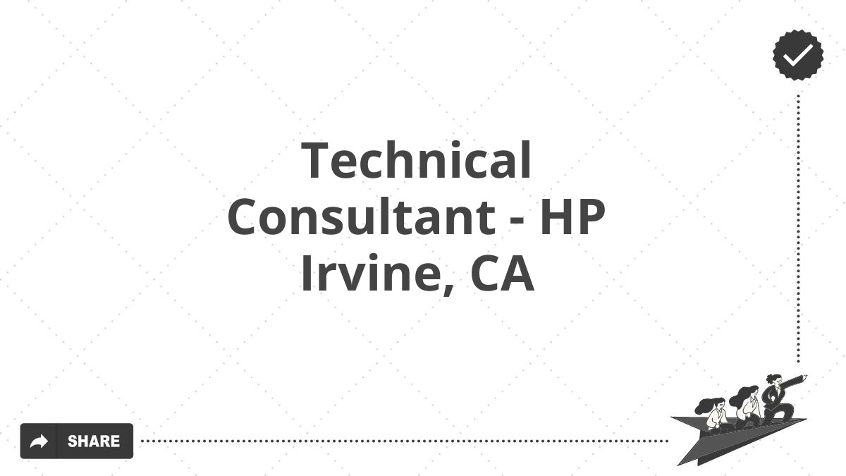 Technical Consultant - HP Irvine, CA