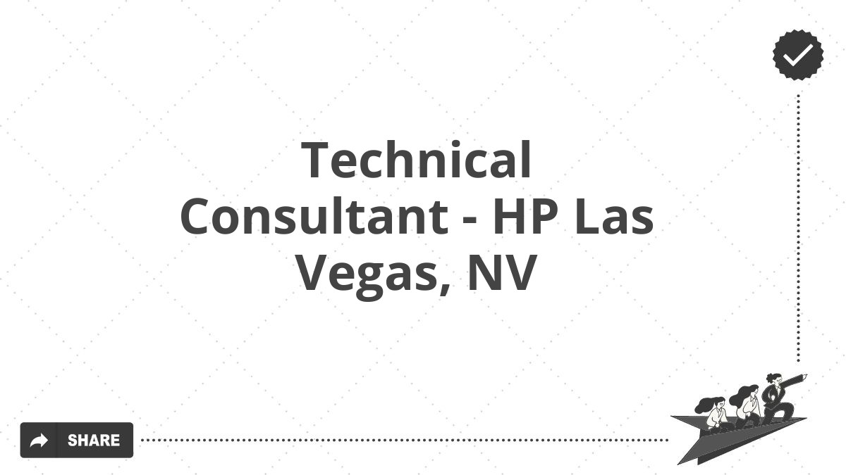 Technical Consultant - HP Las Vegas, NV