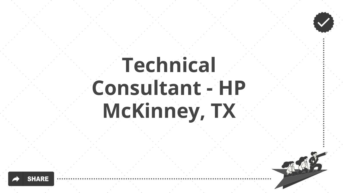 Technical Consultant - HP McKinney, TX