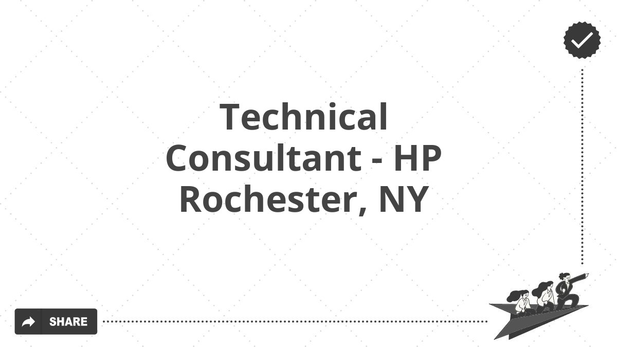 Technical Consultant - HP Rochester, NY