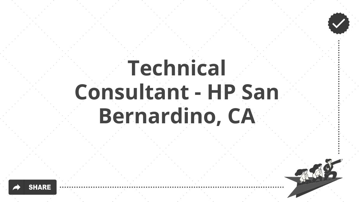 Technical Consultant - HP San Bernardino, CA
