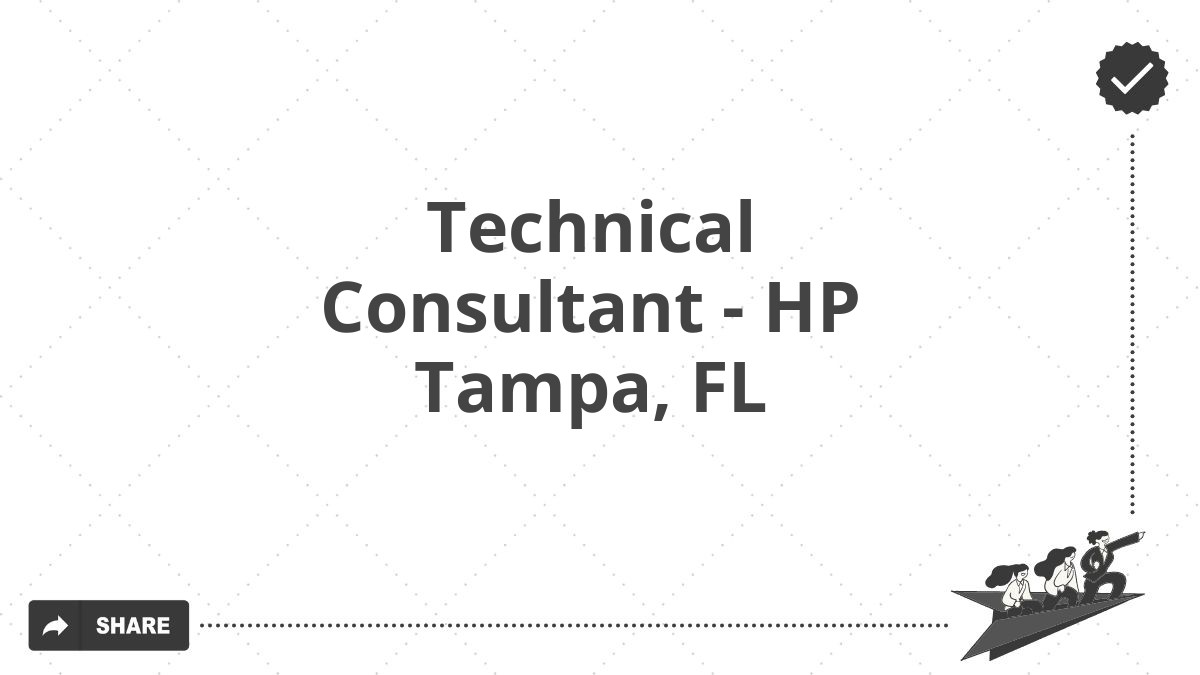 Technical Consultant - HP Tampa, FL