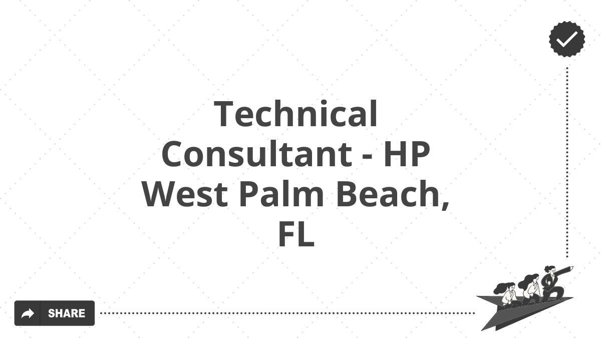 Technical Consultant - HP West Palm Beach, FL